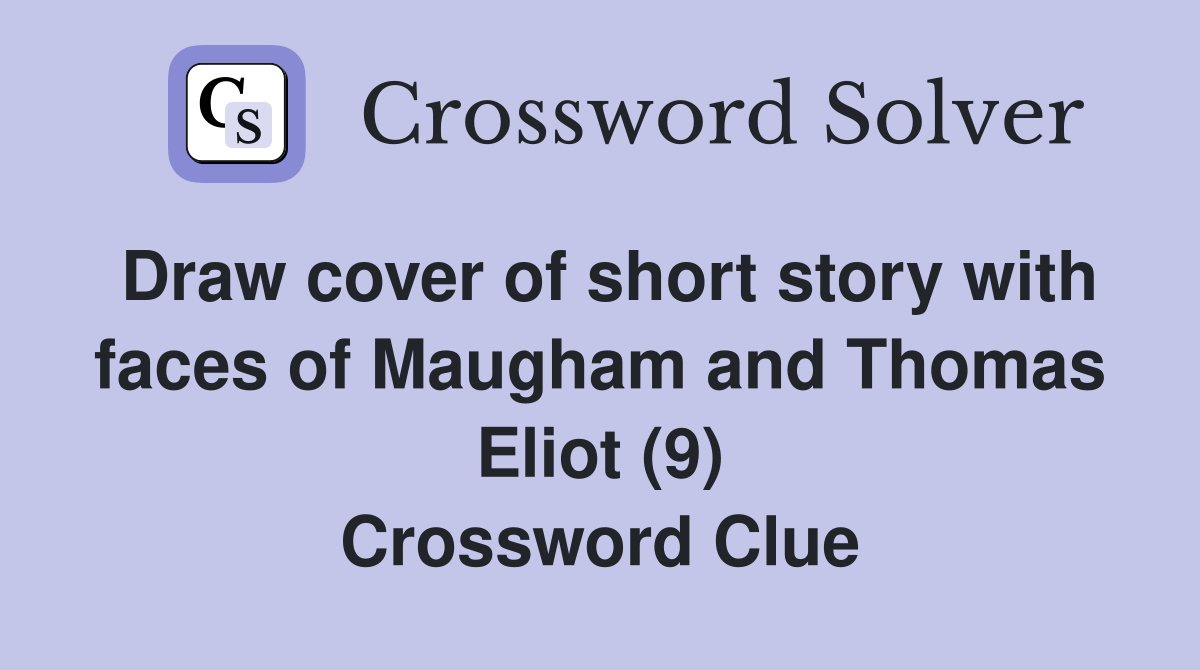 Draw cover of short story with faces of Maugham and Thomas Eliot (9